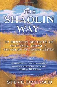 The Shaolin Way: 10 Modern Secrets of Survival from a Shaolin Grandmaster