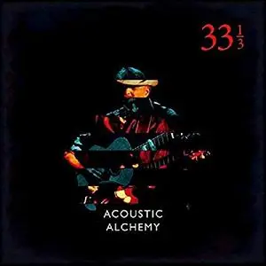 Acoustic Alchemy - Thirty Three And A Third (2018)