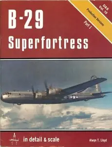 B-29 Superfortress: In Detail & Scale (D & S ; Vol. 10) Part 1