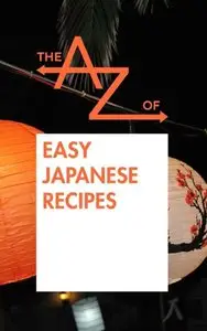 The A to Z of Easy Japanese Recipes