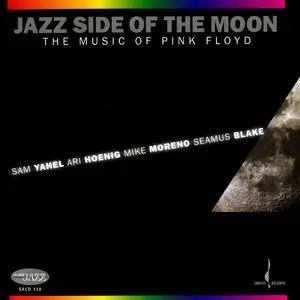 Sam Yahel - Ari Hoenig - Mike Moreno - Seamu Blake - Jazz Side Of The Moon: Music Of Pink Floyd (2008) Repost