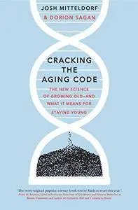 Cracking the Aging Code: The New Science of Growing Old-And What It Means for Staying Young