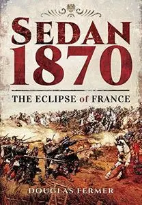 Sedan 1870: The Eclipse of France