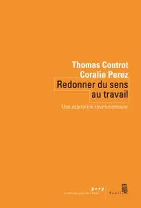 Redonner du sens au travail: Une aspiration révolutionnaire - Thomas Coutrot