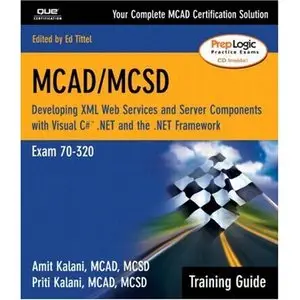 Amit Kalani, MCAD/MCSD Training Guide (70-320): Developing XML Web Services (Repost) 
