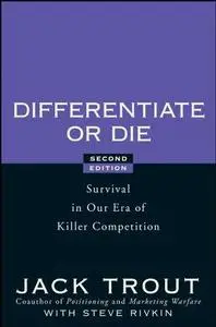 Differentiate or Die: Survival in Our Era of Killer Competition, Second Edition (Repost)