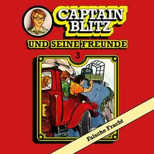 «Captain Blitz und seine Freunde - Folge 3: Falsche Fracht» by Steffen Kent