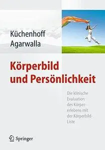 Körperbild und Persönlichkeit: Die klinische Evaluation des Körpererlebens mit der Körperbild-Liste