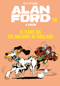 Alan Ford A Colori - Volume 18 - Il Cane Da Un Milione Di Dollari (2019)