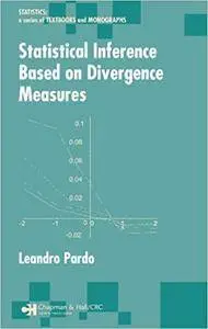 Statistical Inference Based on Divergence Measures (Repost)