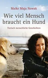 Wie viel Mensch braucht ein Hund: Tierisch menschliche Geschichten [Repost]