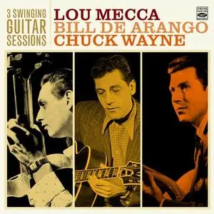Lou Mecca, Bill De Arango, Chuck Wayne - 3 Swinging Guitar Sessions [Recorded 1953-1955] (2015)