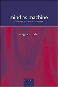 Mind As Machine: A History of Cognitive Science Two-Volume Set