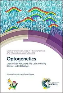 Optogenetics: Light-driven Actuators and Light-emitting Sensors in Cell Biology