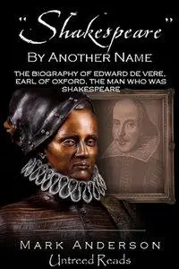 Shakespeare by Another Name: The Life of Edward de Vere, Earl of Oxford, the Man Who Was Shakespeare (repost)