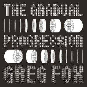 Greg Fox - The Gradual Progression (2017)