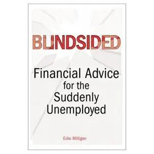 Blindsided: Financial Advice for the Suddenly Unemployed