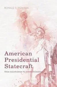 American Presidential Statecraft: From Isolationism to Internationalism [Repost]