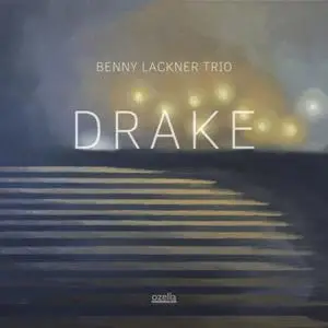 Benny Lackner Trio - Drake (2019)