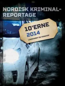 «Nordisk Kriminalreportage 2014» by Diverse