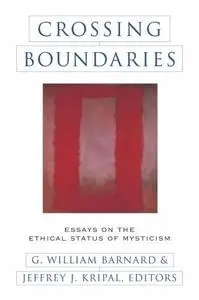Crossing Boundaries: Essays on the Ethical Status of Mysticism