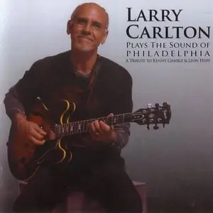 Larry Carlton - Plays The Sound Of Philadelphia (2010) {Premium Music}