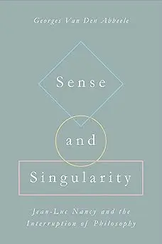 Sense and Singularity: Jean-Luc Nancy and the Interruption of Philosophy