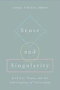 Sense and Singularity: Jean-Luc Nancy and the Interruption of Philosophy