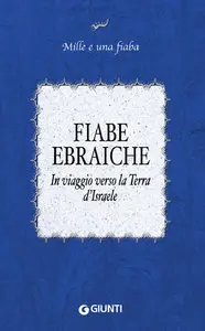 AA. VV. - Fiabe ebraiche: In viaggio verso la Terra d'Israele