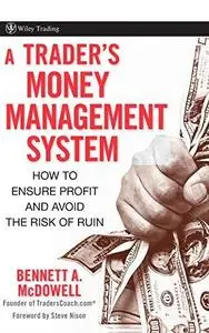 A Trader's Money Management System: How to Ensure Profit and Avoid the Risk of Ruin (Wiley Trading)