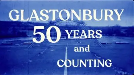 BBC - Glastonbury: 50 Years and Counting (2022)