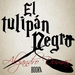 «El tulipán negro» by Alejandro Dumas