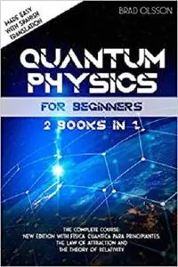 QUANTUM PHYSICS FOR BEGINNERS 2 books in 1