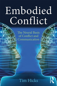 Embodied Conflict : The Neural Basis of Conflict and Communication