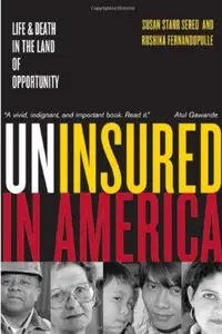Uninsured in America: Life and Death in the Land of Opportunity