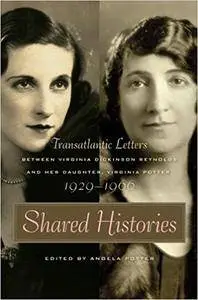 Shared Histories: Transatlantic Letters between Virginia Dickinson Reynolds and Her Daughter, Virginia Potter, 1929–1966