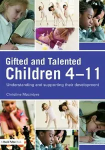 Chris MacIntyre - Gifted and Talented Children 4-11: Understanding and supporting their development