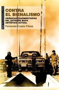 «Contra el bienalismo» by Fernando Castro Flórez