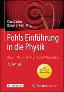 Pohls Einführung in die Physik: Band 1: Mechanik, Akustik und Wärmelehre