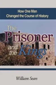 Prisoner and the Kings: How One Man Changed the Course of History, 2nd Edition