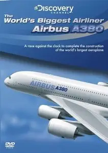 Discovery Channel - World's Biggest Airliner: The Airbus A380 (2005)