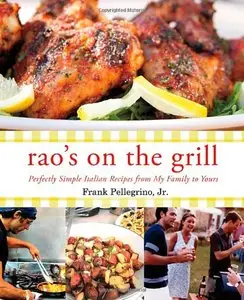 Rao's On the Grill: Perfectly Simple Italian Recipes from My Family to Yours [Repost]