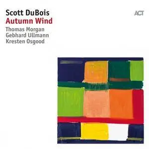 Scott DuBois - Autumn Wind (with Gebhard Ullmann, Thomas Morgan & Kresten Osgood) (2017)