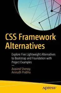 CSS Framework Alternatives: Explore Five Lightweight Alternatives to Bootstrap and Foundation with Project Examples (repost)