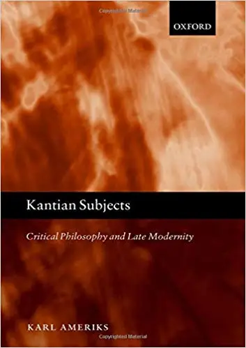 Kantian Subjects: Critical Philosophy and Late Modernity