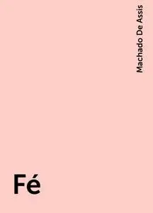 «Fé» by Machado De Assis