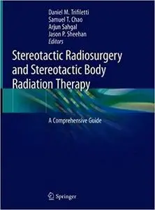 Stereotactic Radiosurgery and Stereotactic Body Radiation Therapy: A Comprehensive Guide