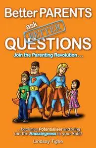 «Better Parents Ask Better Questions» by Lindsay Boone's Tighe