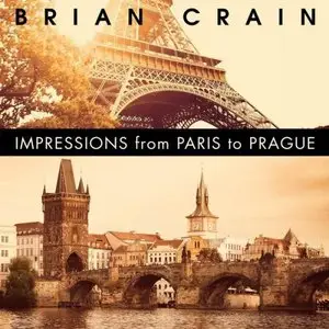 Brian Crain - Impressions From Paris To Prague (2015)