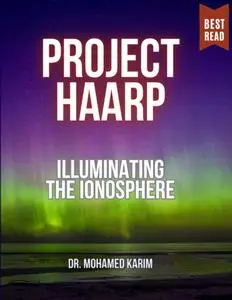 Project HAARP: Illuminating the Ionosphere - Science, Technology, and Controversy